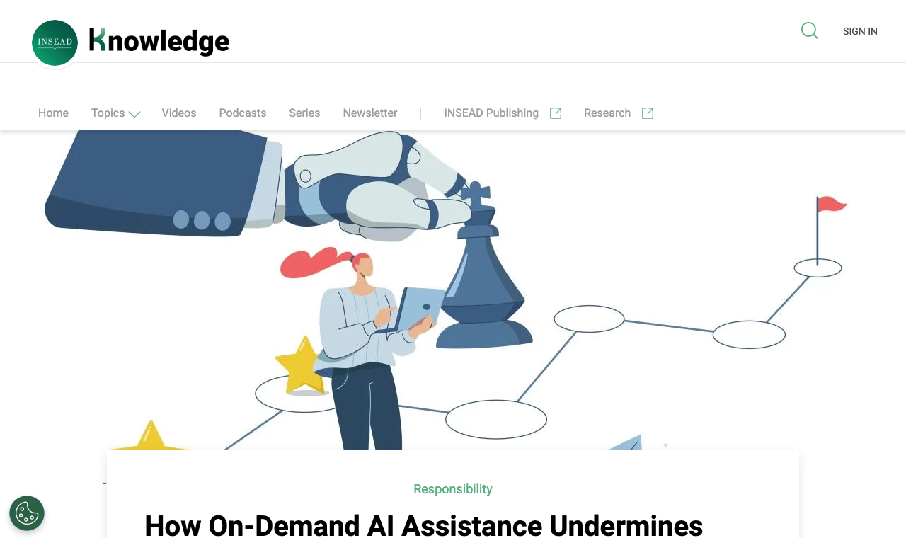 INSEAD Knowledge article titled How On-Demand AI Assistance Undermines Learning